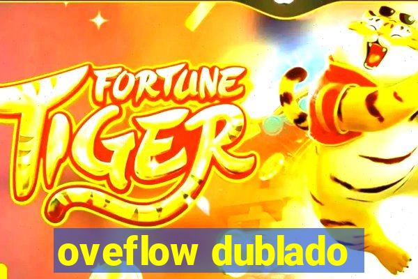 oveflow dublado